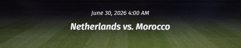 Netherlands vs Morocco odds for World Cup 2026 showing match betting markets, sportsbook comparisons, and knockout stage betting insights.