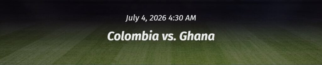 Colombia vs Ghana odds for World Cup 2026 showing match betting markets, sportsbook comparisons, and knockout stage betting insights.