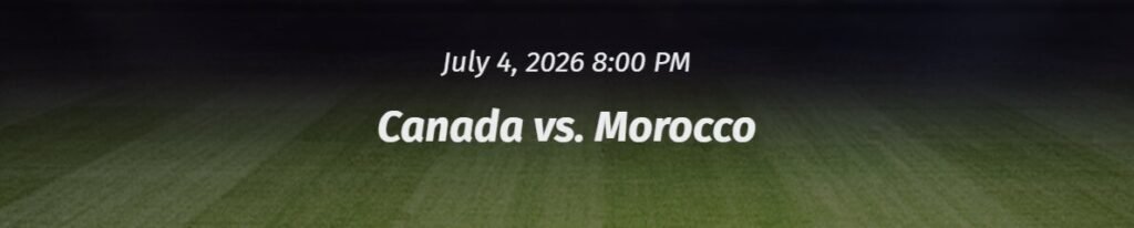 Canada vs Morocco odds for World Cup 2026 showing match betting markets, sportsbook comparisons, and knockout stage betting insights.