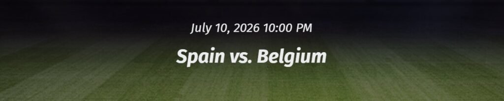 Spain vs Belgium odds for World Cup 2026 showing match betting markets, sportsbook comparisons, and knockout stage betting insights.